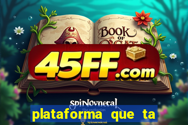 plataforma que ta pagando bem fortune tiger